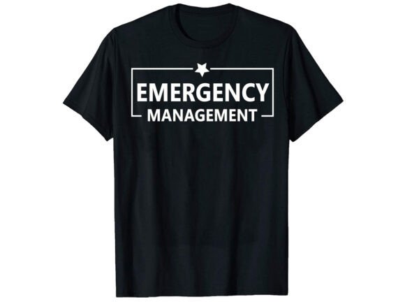 Empowering the First Responders: The Ultimate Emergency Management Career T-Shirt Design